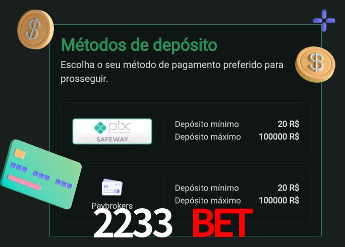 O cassino 2233 Bet oferece uma grande variedade de métodos de pagamento